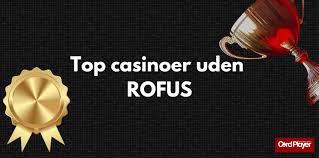 Casino Uden Rufus En Guide til De Bedste Spilmuligheder Casino Uden Rufus En Guide til De Bedste Spilmuligheder